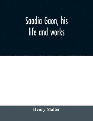 Saadia Gaon, his life and works 1