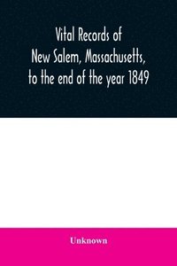 bokomslag Vital records of New Salem, Massachusetts, to the end of the year 1849