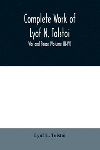 bokomslag Complete Work of Lyof N. Tolstoi; War and peace (Volume III-IV)