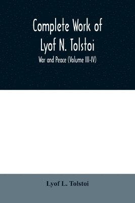 Lyof L Tolstoi, Lyof L. Tolstoi - Complete Work of Lyof N. Tolstoi; War and peace (Volume III-IV), Häftad