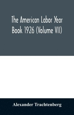 bokomslag American labor year book 1926 (Volume VII)
