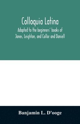bokomslag Colloquia latina. Adapted to the beginners' books of Jones, Leighton, and Collar and Daniell