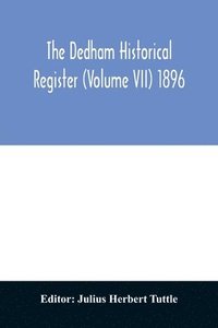 bokomslag Dedham historical register (Volume VII) 1896