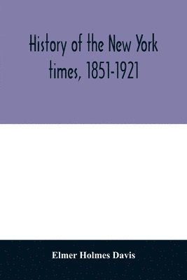 History of the New York times, 1851-1921 1