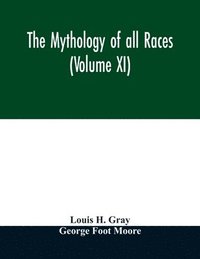 bokomslag The Mythology of all races (Volume XI)