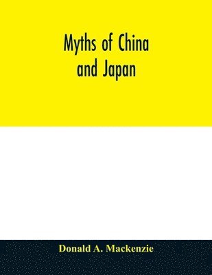 bokomslag Myths of China and Japan