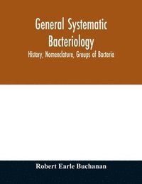 bokomslag General systematic bacteriology; history, nomenclature, groups of bacteria