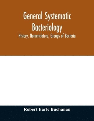 General systematic bacteriology; history, nomenclature, groups of bacteria 1