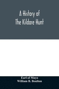 bokomslag A history of the Kildare hunt