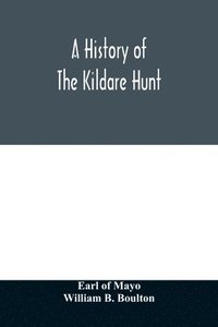 bokomslag history of the Kildare hunt