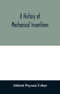 bokomslag A history of mechanical inventions