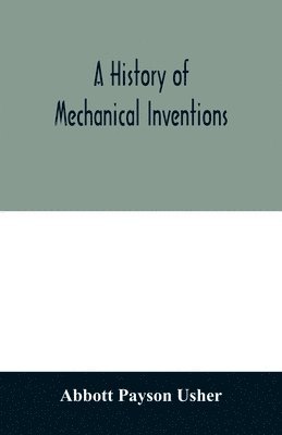 A history of mechanical inventions 1