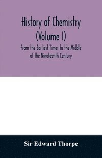 bokomslag History of chemistry (Volume I) From the Earliest Times to the Middle of the Nineteenth Century