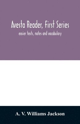 A V Williams Jackson, A. V. Williams Jackson - Avesta reader, first series, Häftad