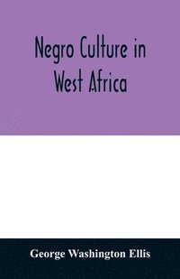 bokomslag Negro culture in West Africa; a social study of the Negro group of Vai-speaking people, with its own invented alphabet and written language shown in two charts and six engravings of Vai script, twe...