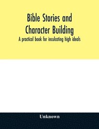 bokomslag Bible stories and character building
