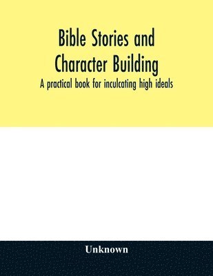 bokomslag Bible stories and character building