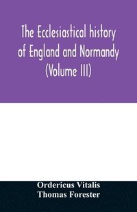 bokomslag ecclesiastical history of England and Normandy (Volume III)