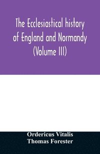 bokomslag The ecclesiastical history of England and Normandy (Volume III)