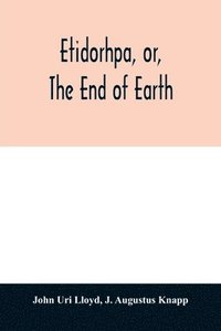 bokomslag Etidorhpa, or, The end of earth
