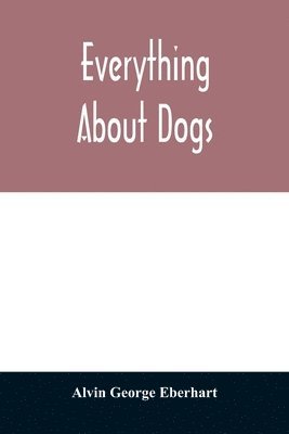 bokomslag Everything about dogs