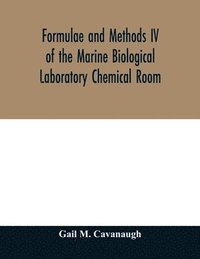bokomslag Formulae and methods IV of the Marine Biological Laboratory Chemical Room
