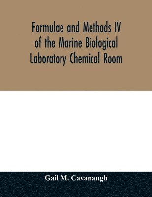 bokomslag Formulae and methods IV of the Marine Biological Laboratory Chemical Room