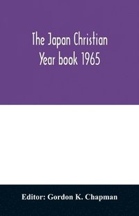 bokomslag Japan Christian year book 1965; A Survey of the Christian movement in Japan During 1964