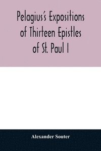 bokomslag Pelagius's expositions of thirteen epistles of St. Paul I