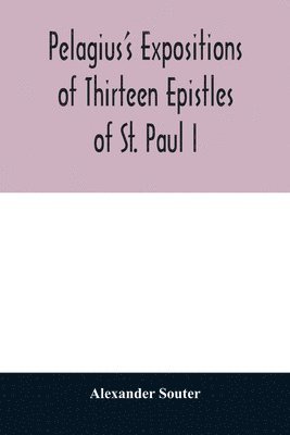 bokomslag Pelagius's expositions of thirteen epistles of St. Paul I