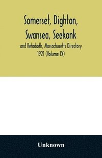 bokomslag Somerset, Dighton, Swansea, Seekonk and Rehoboth, Massachusetts Directory 1921 (Volume IX)
