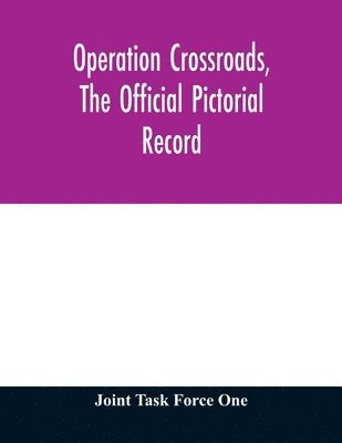 Operation Crossroads, the official pictorial record 1