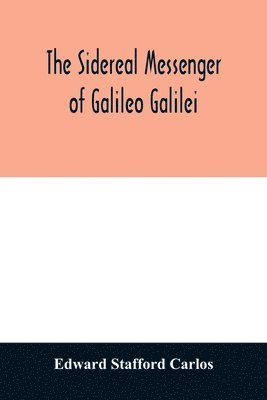 The sidereal messenger of Galileo Galilei 1