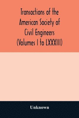 bokomslag Transactions of the American Society of Civil Engineers (Volumes I to LXXXIII)