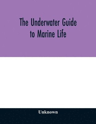 bokomslag The underwater guide to marine life