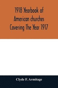 bokomslag 1918 Yearbook of American churches Covering The Year 1917