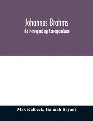 bokomslag Johannes Brahms; the Herzogenberg correspondence