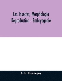 bokomslag Les insectes, morphologie - reproduction - embryogenie