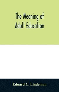 bokomslag The meaning of adult education