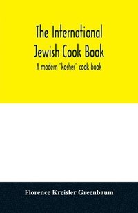 bokomslag The international Jewish cook book; a modern kosher cook book