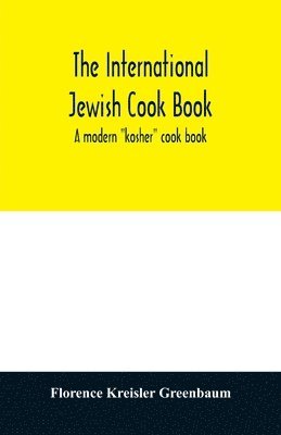 Greenbaum, Florence Kreisler - international Jewish cook book; a modern "kosher" cook book, Häftad