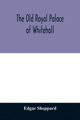 Edgar Sheppard - old royal palace of Whitehall, Häftad