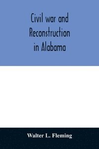 bokomslag Civil war and reconstruction in Alabama