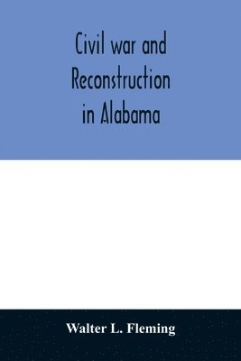 bokomslag Civil war and reconstruction in Alabama