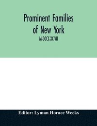 bokomslag Prominent families of New York; Being An Account in Biographical form of Individuals and Families Distinguished as Representatives of the Social, Professional and Civil Life of New York City