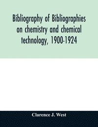 bokomslag Bibliography of bibliographies on chemistry and chemical technology, 1900-1924