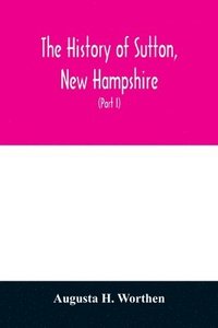 bokomslag The history of Sutton, New Hampshire