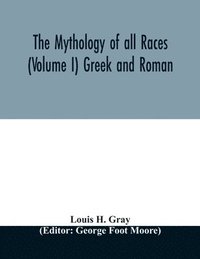bokomslag The Mythology of all races (Volume I) Greek and Roman