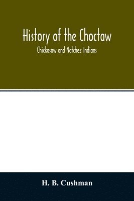 History of the Choctaw, Chickasaw and Natchez Indians 1