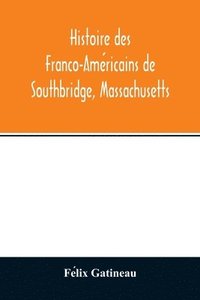 bokomslag Histoire des Franco-Ame&#769;ricains de Southbridge, Massachusetts